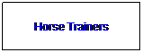 Text Box: Horse Trainers
